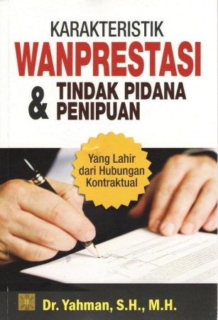 Karakteristik Wanprestasi Tindak Pidana & Penipuan Yang Lahir Dari Hubungan Kontraktual